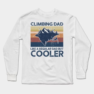 Climbing Dad Like A Regular Dad But Cooler Long Sleeve T-Shirt